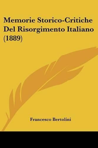 Cover image for Memorie Storico-Critiche del Risorgimento Italiano (1889)