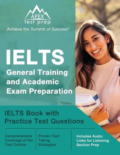 Cover image for IELTS General Training and Academic Exam Preparation: IELTS Book with Practice Test Questions [Includes Audio Links for Listening Section Prep]