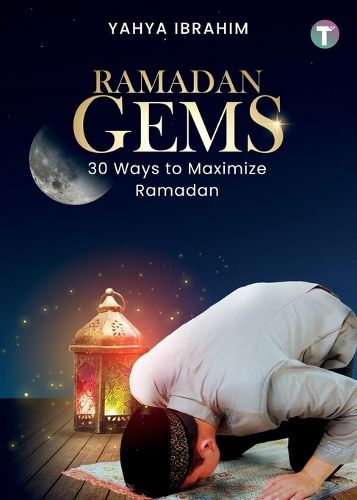 Cover image for Ramadan Gems: 30 Ways to Maximize Ramadan