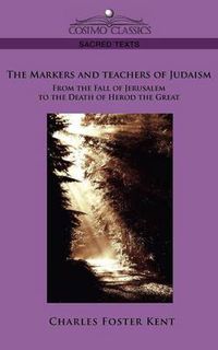 Cover image for The Makers and Teachers of Judaism from the Fall of Jerusalem to the Death of Herod the Great