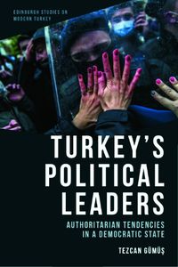 Cover image for Turkey's Political Leaders: Authoritarian Tendencies in a Democratic State