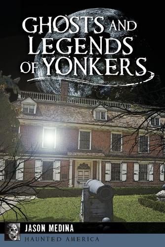 Ghosts and Legends of Yonkers