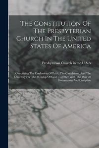 Cover image for The Constitution Of The Presbyterian Church In The United States Of America