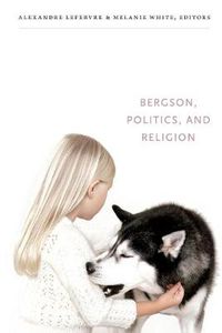 Cover image for Bergson, Politics, and Religion