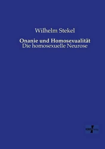 Cover image for Onanie und Homosexualitat: Die homosexuelle Neurose