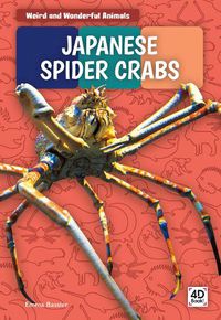 Cover image for Weird and Wonderful Animals: Japanese Spider Crabs