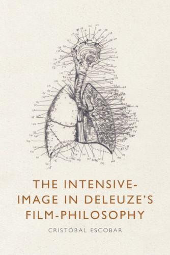 Cover image for The Intensive-Image in Deleuze's Film-Philosophy