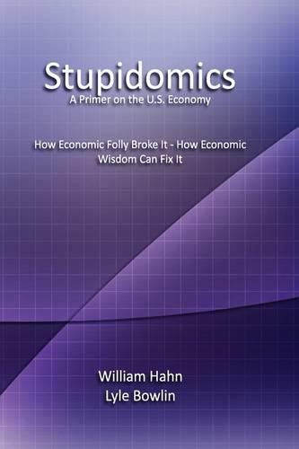 Cover image for Stupidomics: A Primer on the U.S. Economy