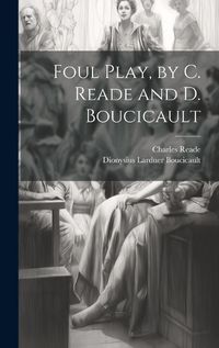 Cover image for Foul Play, by C. Reade and D. Boucicault