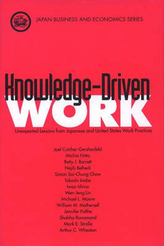 Cover image for Knowledge-Driven Work: Unexpected Lessons from Japan and United States Work Practices