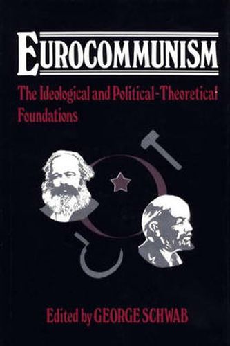 Cover image for Eurocommunism: The Ideological and Political-Theoretical Foundations