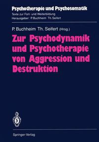 Cover image for Zur Psychodynamik und Psychotherapie von Aggression und Destruktion