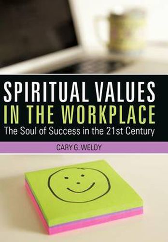 Cover image for Spiritual Values in the Workplace: The Soul of Success in the 21st Century