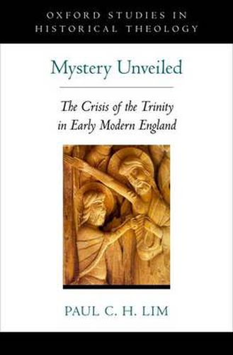 Cover image for Mystery Unveiled: The Crisis of the Trinity in Early Modern England