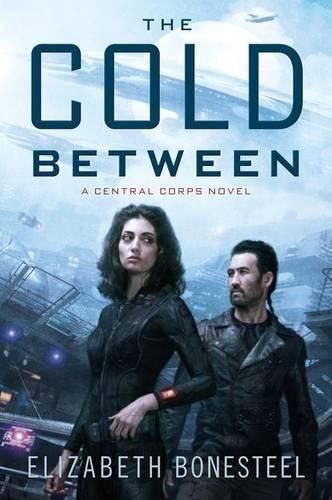 Cover image for The Cold Between: A Central Corps Novel