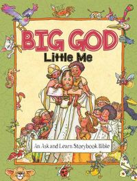 Cover image for Big God, Little Me: An Ask and Learn Storybook Bible