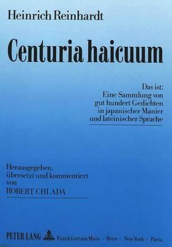 Cover image for Centuria Haicuum: Eine Sammlung Von Gut Hundert Gedichten in Japanischer Manier Und Lateinischer Sprache