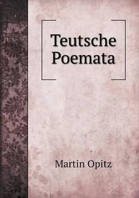 Cover image for Teutsche Poemata