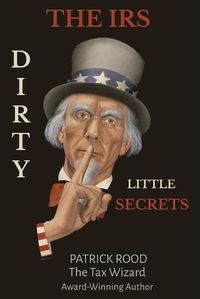 Cover image for The IRS Dirty Little Secrets