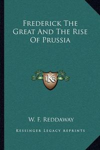 Cover image for Frederick the Great and the Rise of Prussia