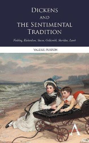 Cover image for Dickens and the Sentimental Tradition: Fielding, Richardson, Sterne, Goldsmith, Sheridan, Lamb