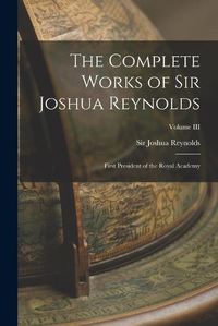 Cover image for The Complete Works of Sir Joshua Reynolds