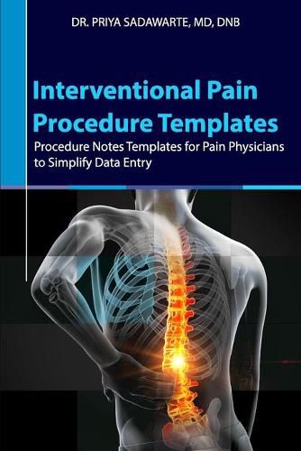 Cover image for Interventional Pain Procedure Templates: Procedure Notes Templates for Pain Physicians to Simplify Data Entry