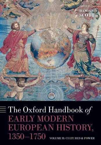 Cover image for The Oxford Handbook of Early Modern European History, 1350-1750: Volume II: Cultures and Power