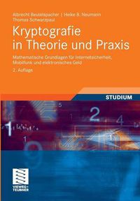 Cover image for Kryptografie in Theorie und Praxis: Mathematische Grundlagen fur Internetsicherheit, Mobilfunk und elektronisches Geld