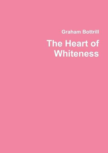 Cover image for The Heart of Whiteness