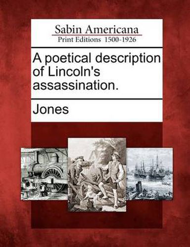 Cover image for A Poetical Description of Lincoln's Assassination.