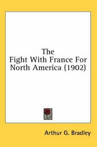 Cover image for The Fight with France for North America (1902)