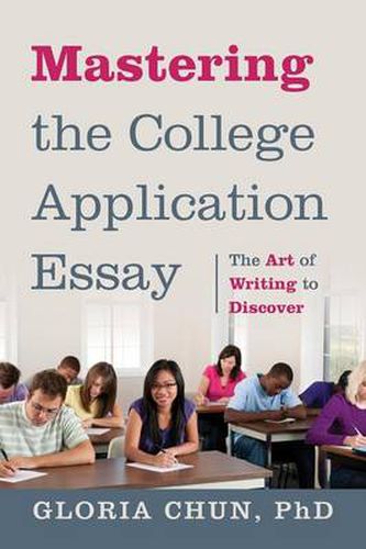 Cover image for Mastering the College Application Essay: The Art of Wrting to Discover