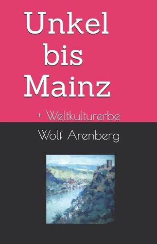 Cover image for Unkel bis Mainz: Weltkulturerbe