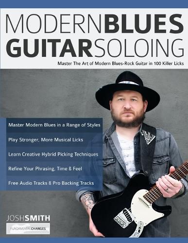 Modern Blues Guitar Soloing: Master The Art of Modern Blues-Rock Guitar in 100 Killer Licks