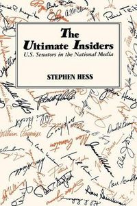 Cover image for The Ultimate Insiders: U.S. Senators in the National Media