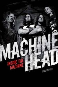 Cover image for Machine Head: Inside The Machine