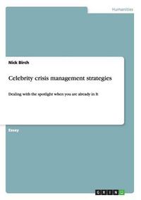 Cover image for Celebrity crisis management strategies: Dealing with the spotlight when you are already in it