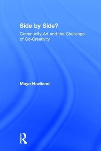 Cover image for Side by Side?: Community Art and the Challenge of Co-Creativity