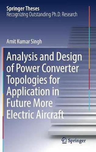 Analysis and Design of Power Converter Topologies for Application in Future More Electric Aircraft