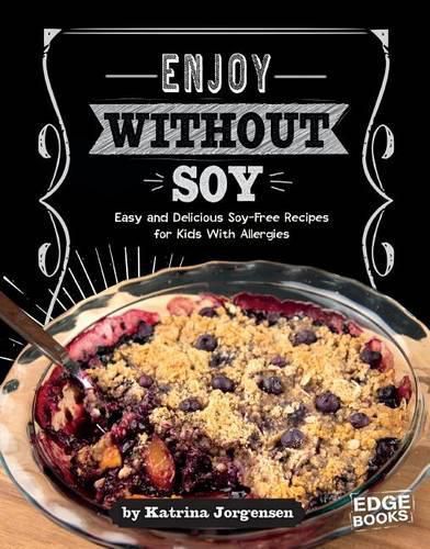 Cover image for Enjoy Without Soy: Easy and Delicious Soy-Free Recipes for Kids with Allergies