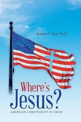 Cover image for Where's Jesus?: American Christianity in Crisis