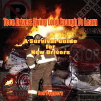 Cover image for Teen Drivers Living Long Enough To Learn: A Survival Guide for New Drivers