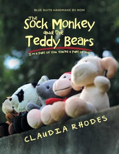 The Sock Monkey and the Teddy Bears: I'm a Part of You. You're a Part of Me.