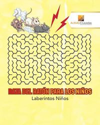 Cover image for Raza Del Raton Para Los Ninos: Laberintos Ninos