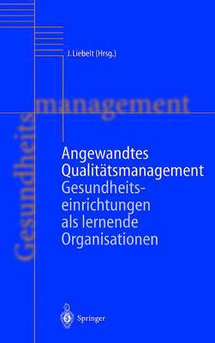 Cover image for Angewandtes Qualitatsmanagement: Gesundheitseinrichtungen als lernende Organisationen