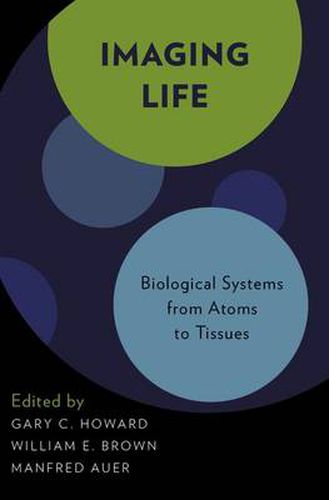 Imaging Life: Biological Systems from Atoms to Tissues