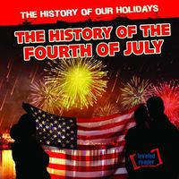 Cover image for The History of the Fourth of July