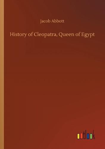 Cover image for History of Cleopatra, Queen of Egypt