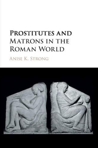 Cover image for Prostitutes and Matrons in the Roman World